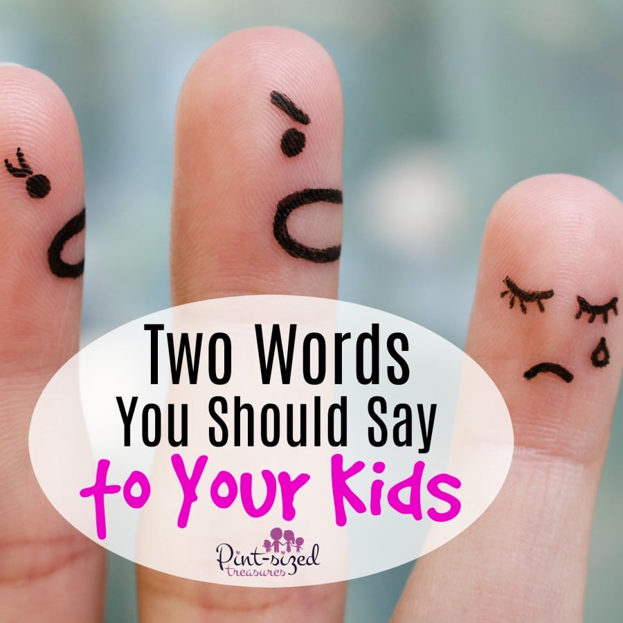two words you should say to your kids