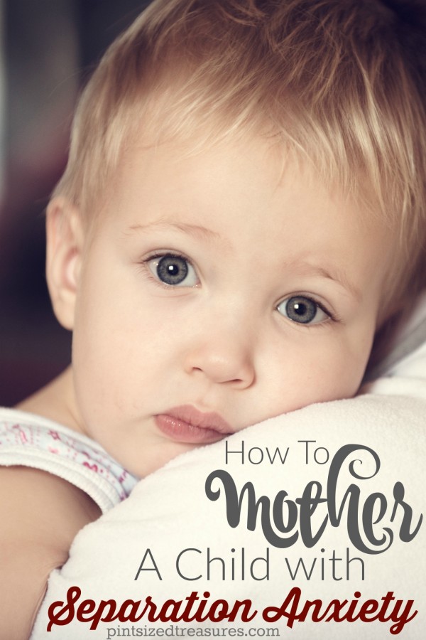 How to Mother a Child with Separation Anxiety