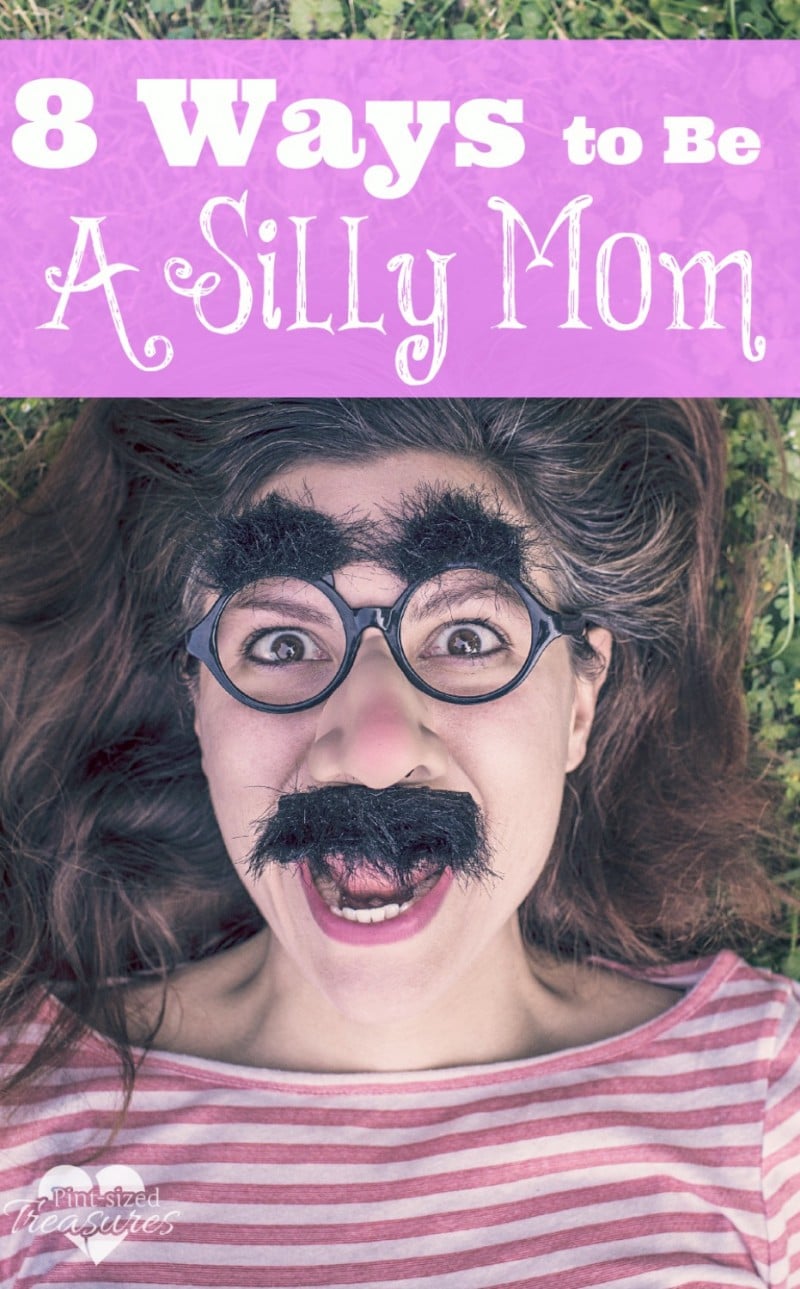 ways to be a silly mom