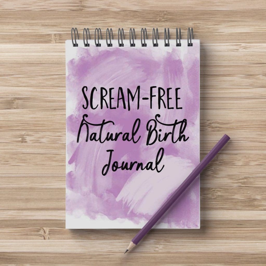 Scream-free natural birth journal for pregnancy moms to prepare for a more pleasant, natural birth experience!