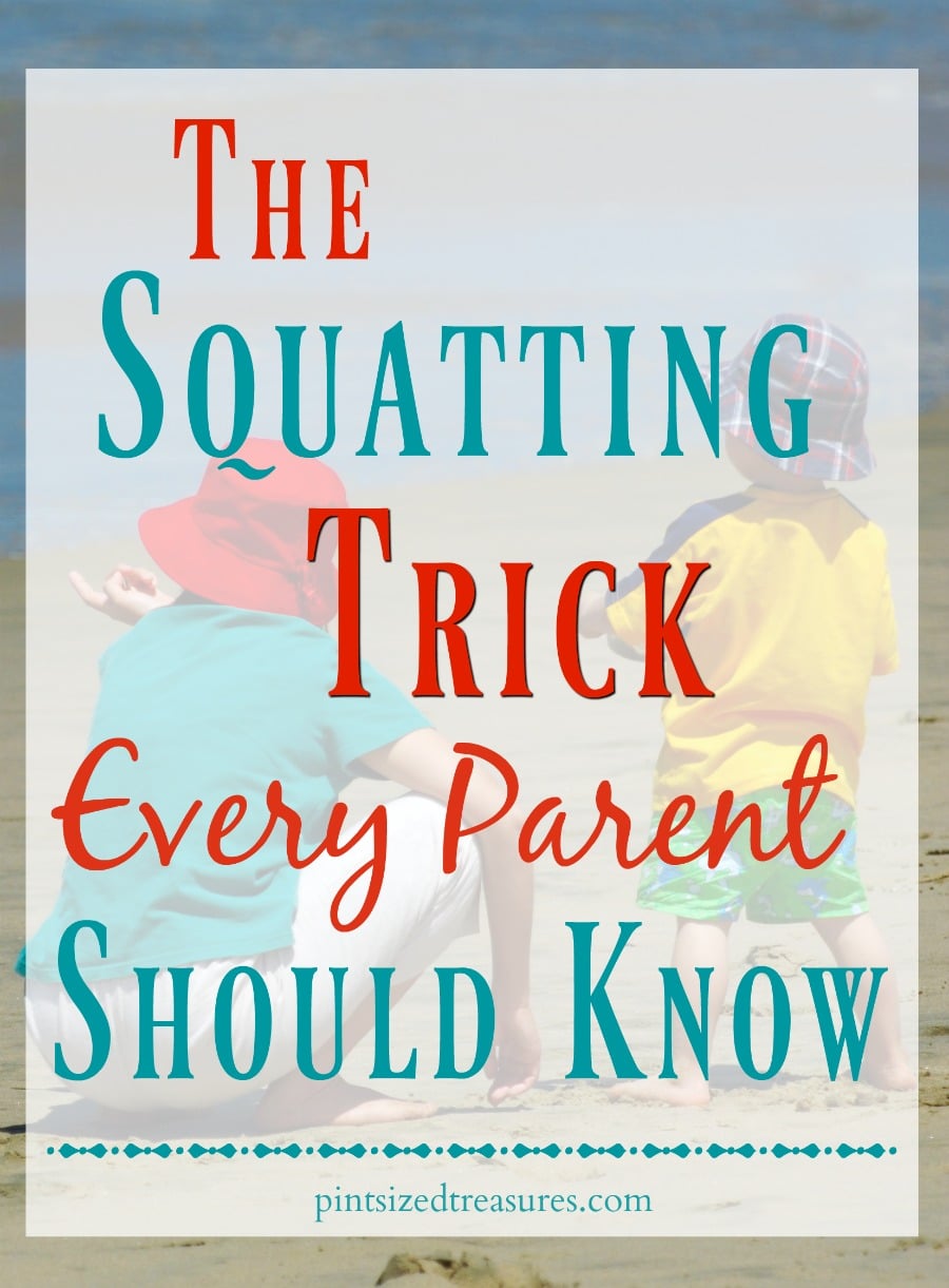 The squatting trick: it's a trick that will change your parenting journey for the better!