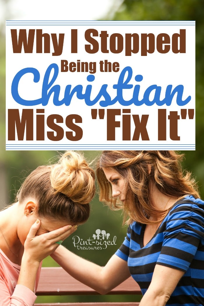 About ten years ago I decided to leave my old life behind. The life of being a Christian Miss "fix it." I had learned that everyone didn't need me to "Fix" them --- instead they needed prayer, love, a listening ear and truth that came from a heart of compassion. #christianmoms #christiantruth #devotional #faith #devotionsforwomen #bible #christianwomen #truth #brotherlylove #charity #kindness