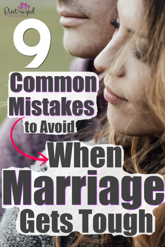 Real marriage is tough. When marriage gets really, REALLY tough you must avoid making these nine mistakes!  #marriagehelp #marriage #relationships #husbands #wives  #marriageadvice