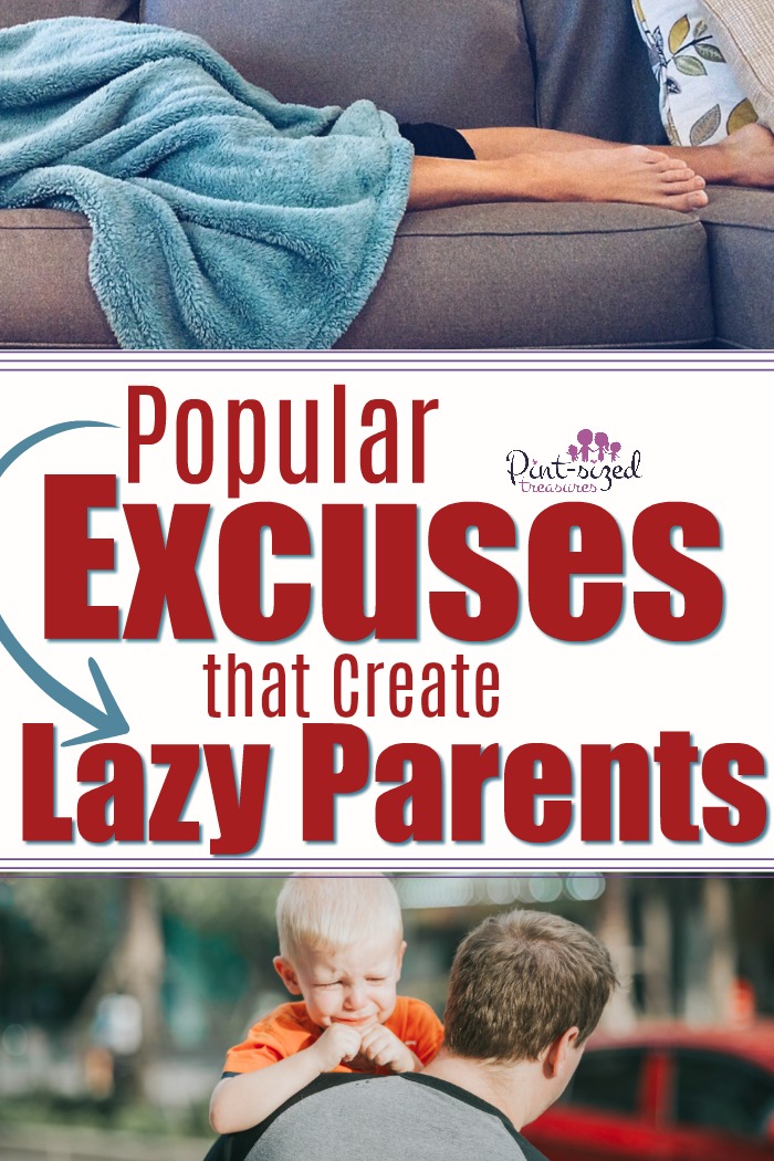 Excuses...we ALL make them! Find out which popular excuses are helping create lazy parents before you become one! #parentingtips #parenting #parentinghelp #Parents #mommyblog #mom