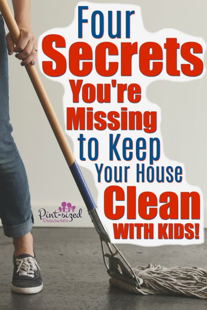 There are four secrets you could absolutely be missing about keeping your house clean when you have kids in the house! It IS possible to keep your house clean when kids are still living in your house, so find out HOW and what secrets you're missing about having a clean home!