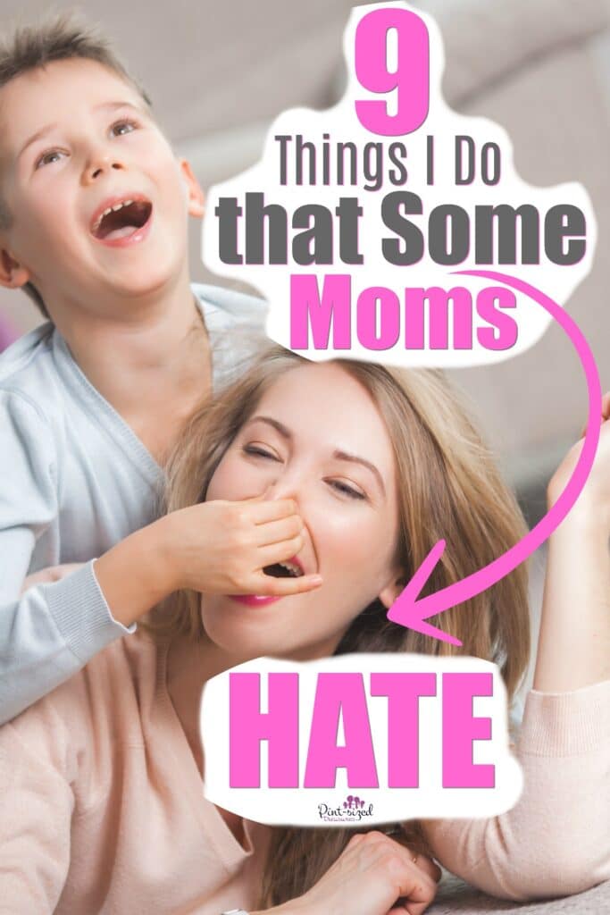 things I do that some moms hate