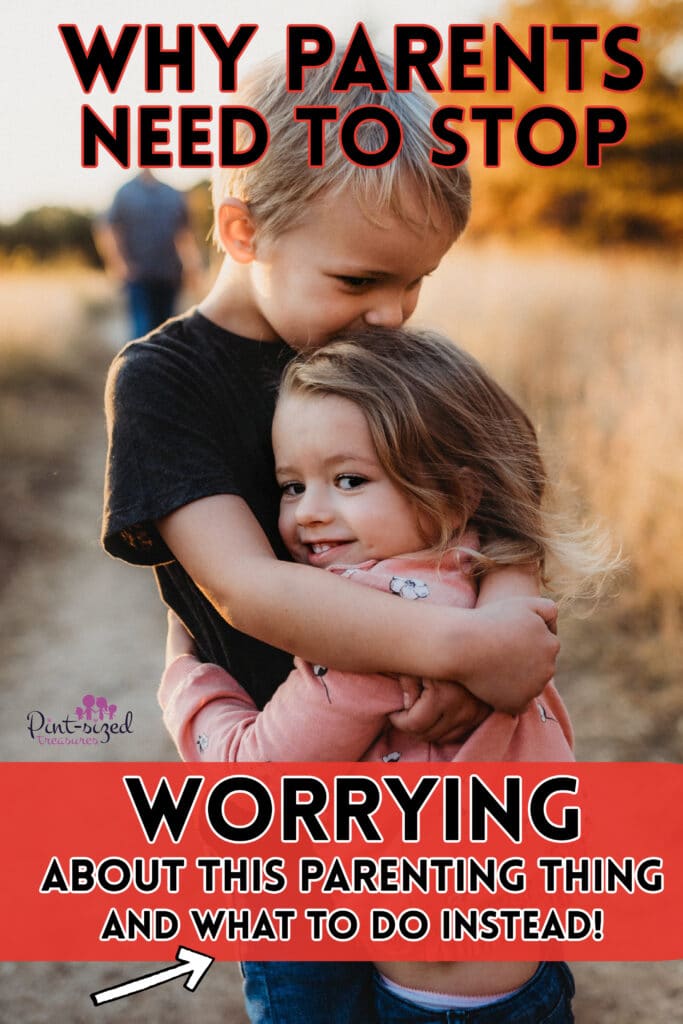 parents stop worrying