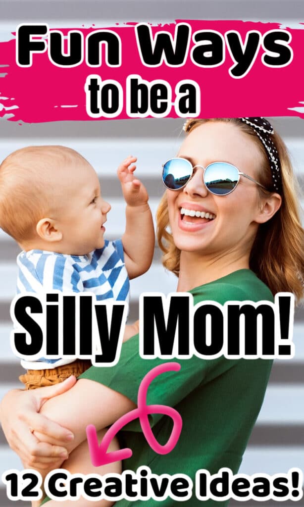 how to be a silly mom